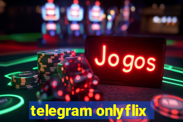 telegram onlyflix